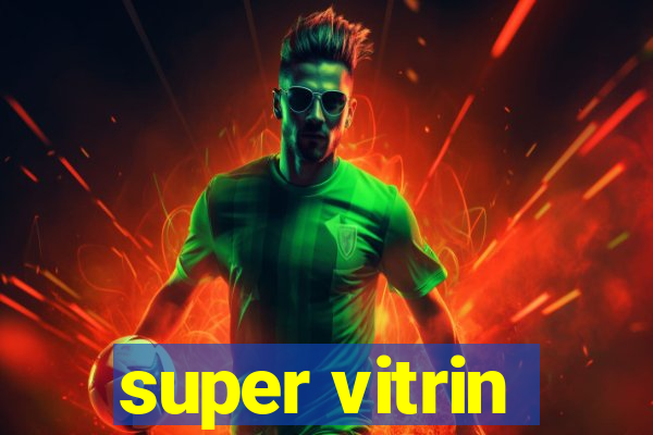 super vitrin